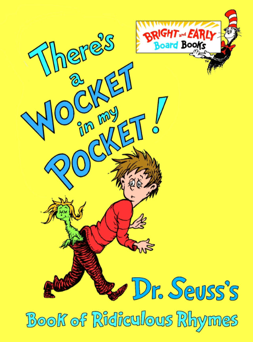 There's a Wocket in my pocket! - Dr.Seuss