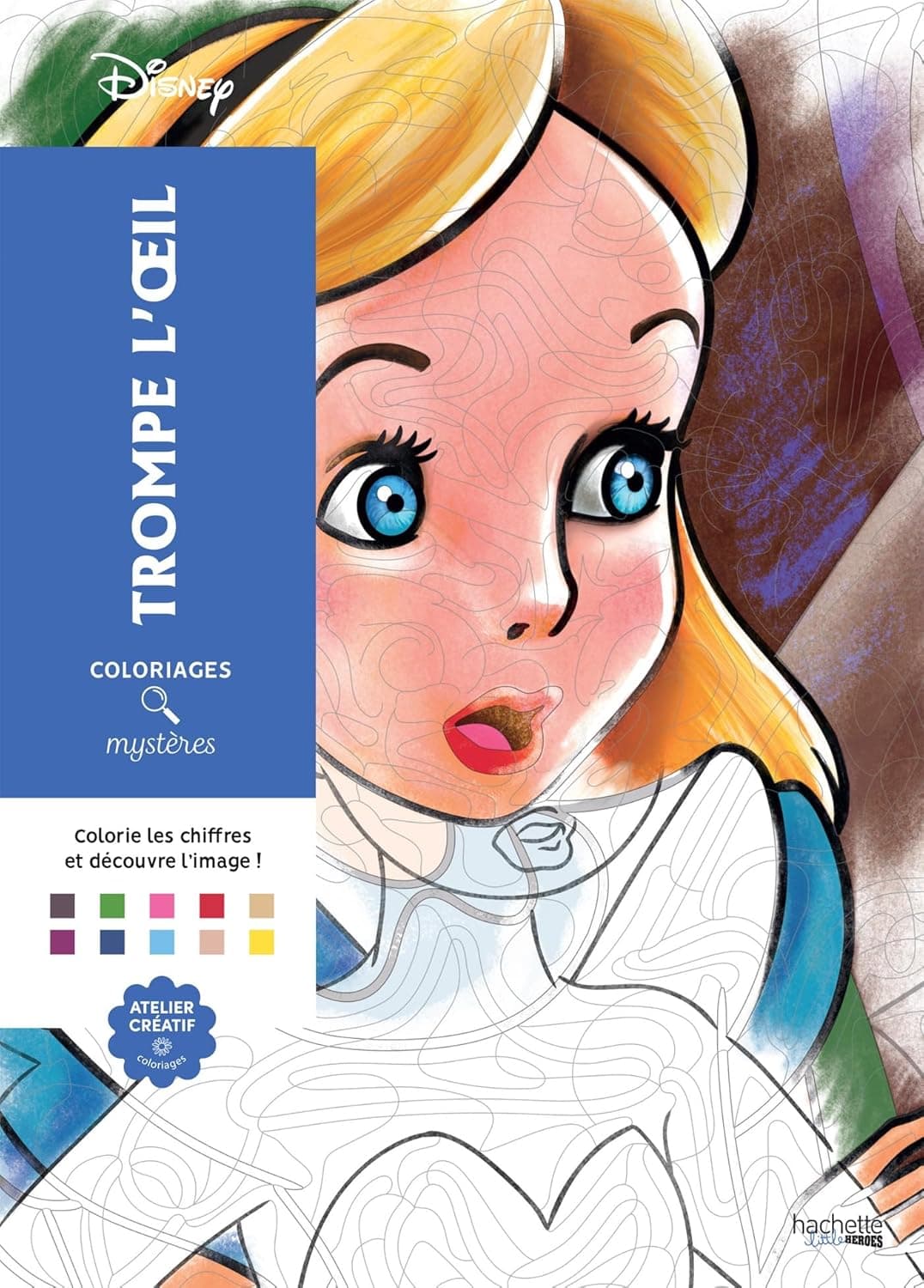 COLORIAGES MYSTERES DISNEY - TROMPE L'OEIL - COLORIE ET DECOUVRE UN NOUVEAU PERSONNAGE