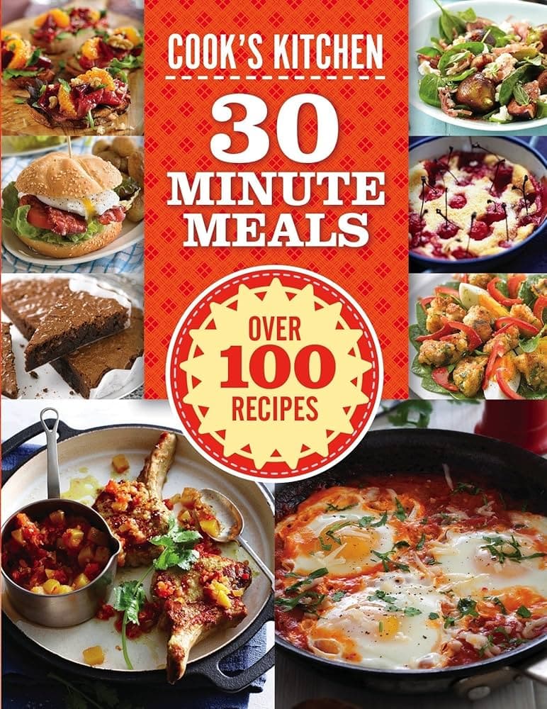 30 minute meals - Over 100 recipes - Cook's Kitchen