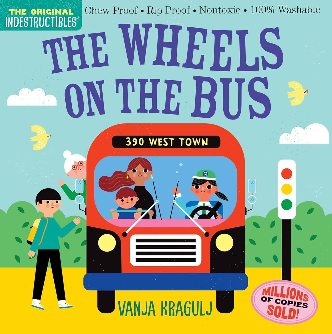 The wheels on the Bus. The original indestructibles