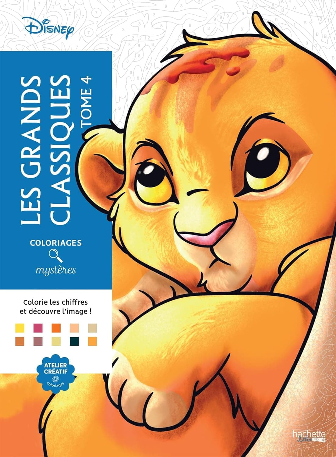 Coloriages Mysteres Disney. Les Grands Classiques. Tome 4
