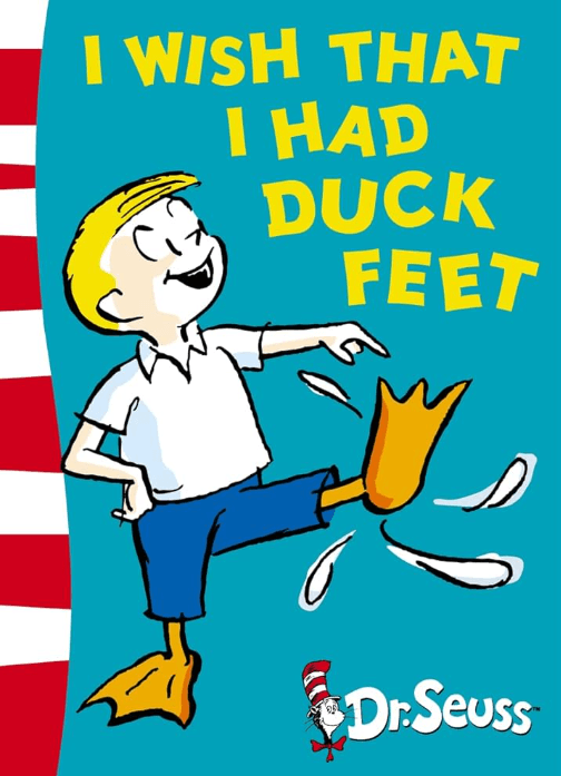 I wish that I had Duck Feet - Dr.Seuss