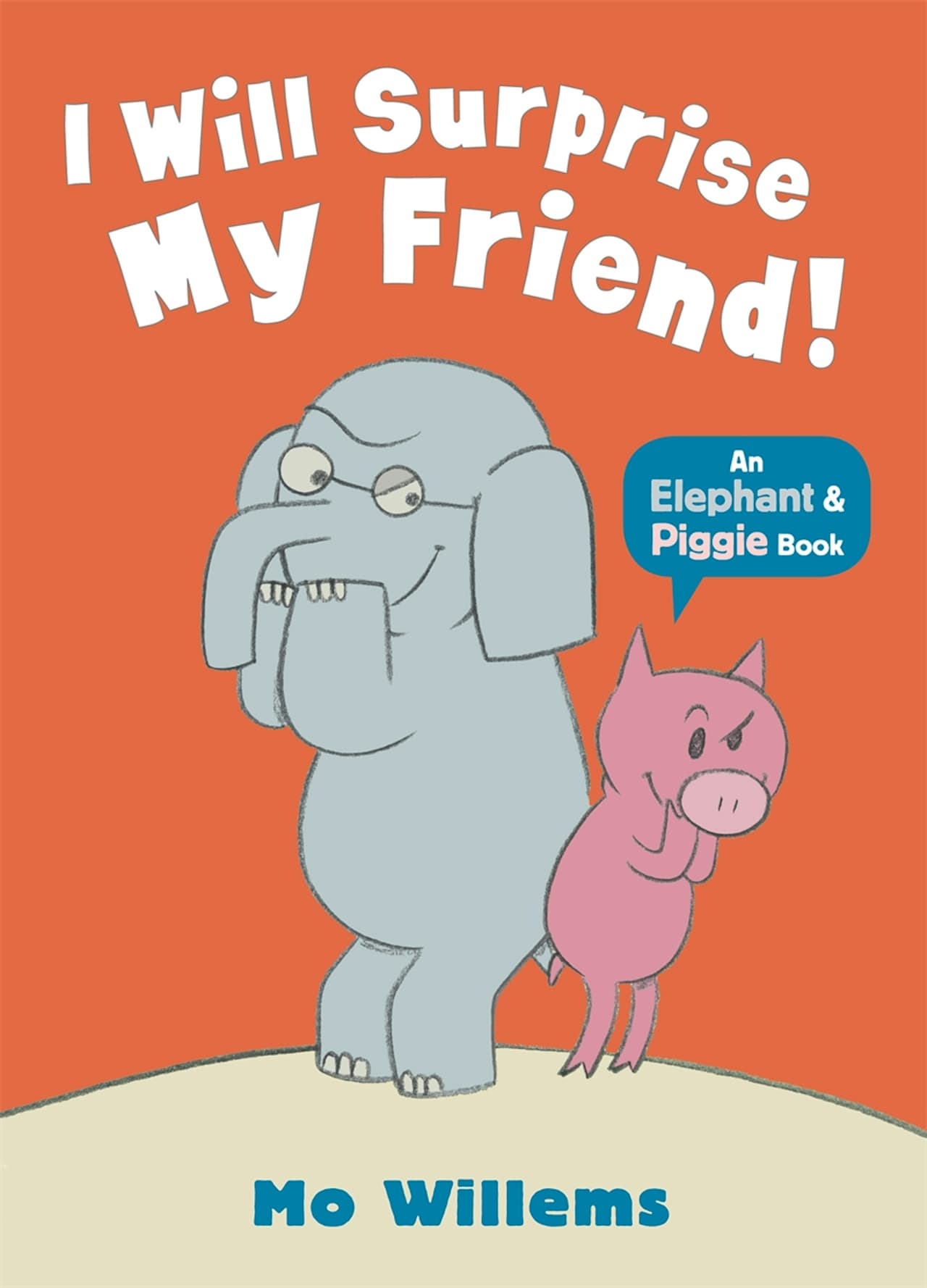 Elephant and Piggie. I Will Surprise My Friend!