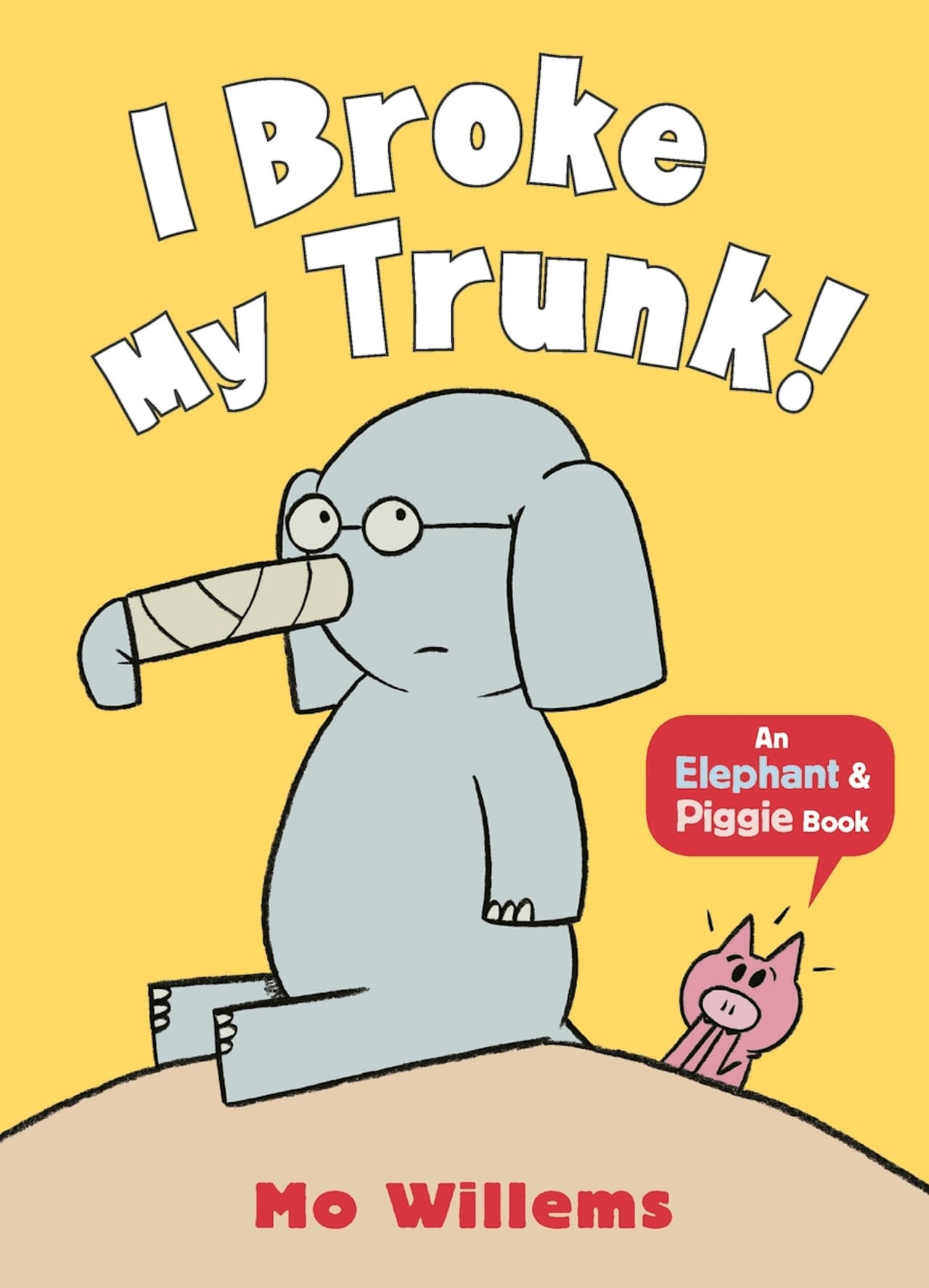 Elephant and Piggie. I Broke My Trunk!